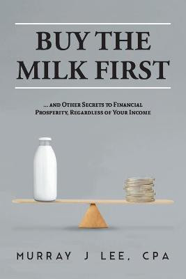 Buy the Milk First(English, Paperback, Lee Murray J)