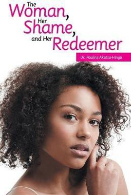 The Woman, Her Shame, and Her Redeemer(English, Paperback, Akatsa-Hinga Pauline Dr)