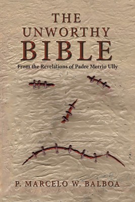 The Unworthy Bible(English, Paperback, Balboa P Marcelo W)