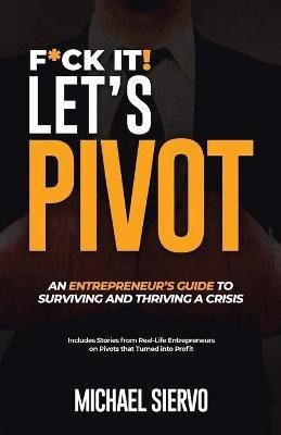 F*Ck It! Let's Pivot(English, Paperback, Siervo Michael)