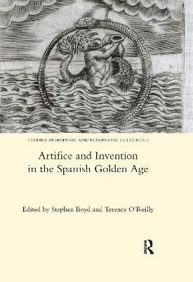 Artifice and Invention in the Spanish Golden Age(English, Paperback, Boyd Stephen)