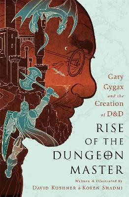 Rise of the Dungeon Master (Illustrated Edition)(English, Paperback, Kushner David)