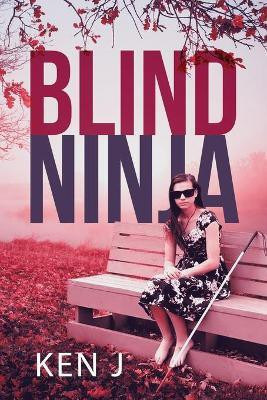 The Blind Ninja(English, Paperback, J Ken)