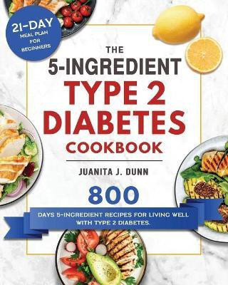 The 5-Ingredient Type 2 Diabetes Cookbook(English, Paperback, Dunn Juanita J)