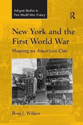 New York and the First World War(English, Paperback, Wilson Ross J.)