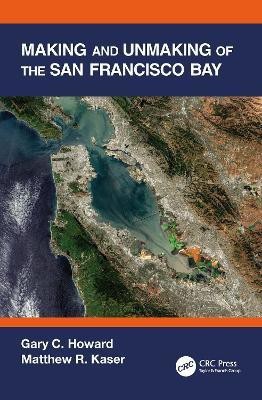 Making and Unmaking of the San Francisco Bay(English, Paperback, Howard Gary C.)