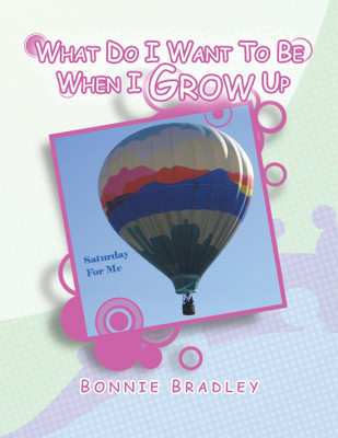 What Do I Want to Be When I Grow Up(English, Paperback, Bradley Bonnie)