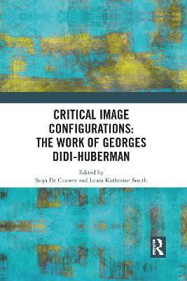 Critical Image Configurations: The Work of Georges Didi-Huberman(English, Paperback, unknown)