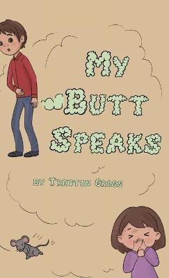 My Butt Speaks(English, Hardcover, Gross Trenton Clay)
