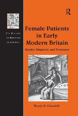 Female Patients in Early Modern Britain(English, Paperback, Churchill Wendy D.)