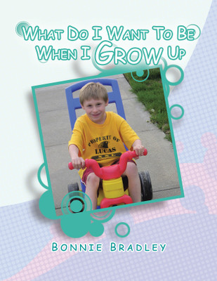 What Do I Want to Be When I Grow Up(English, Paperback, Bradley Bonnie)