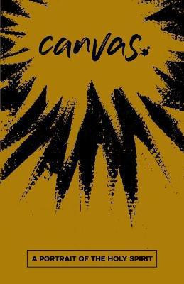 Canvas: A Portrait of The Holy Spirit Student Guide(English, Paperback, unknown)