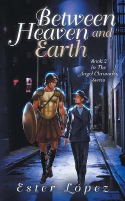 Between Heaven and Earth(English, Paperback, Lopez Ester)