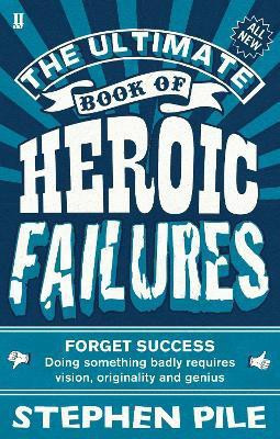 The Ultimate Book of Heroic Failures(English, Paperback, Pile Stephen)