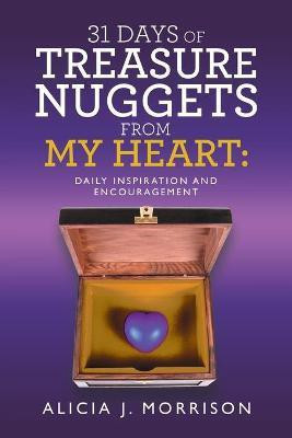 31 Days of Treasure Nuggets from My Heart(English, Paperback, Morrison Alicia J)