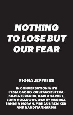 Nothing to Lose but Our Fear(English, Hardcover, Jeffries Fiona)