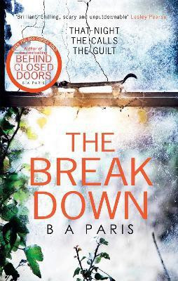 The Breakdown: The gripping thriller from the bestselling author of Behind Closed Doors  - That Night. The Calls. The Guilt(English, Paperback, Paris B A)