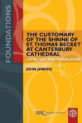 The Customary of the Shrine of St. Thomas Becket at Canterbury Cathedral(English, Electronic book text, unknown)