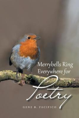 Merrybells Ring Everywhere for Poetry(English, Paperback, Pacifico Gene B)