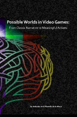 Possible Worlds in Video Games(English, Paperback, Jose Planells de la Maza Antonio)