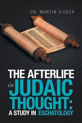 The Afterlife in Judaic Thought(English, Paperback, Sicker Martin Dr)