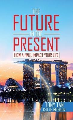 The Future in the Present(English, Hardcover, Tan Tony)