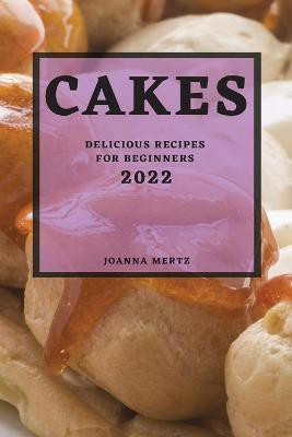 Cakes 2022(English, Paperback, Mertz Joanna)