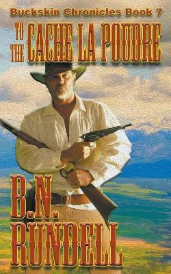 To The Cache La Poudre(English, Paperback, Rundell B N)