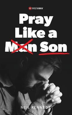 Pray Like a Son(English, Paperback, Kennedy Neil)