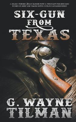 Six-Gun From Texas(English, Paperback, Tilman G Wayne)