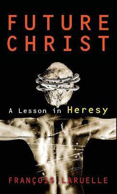 Future Christ(English, Hardcover, Laruelle Francois)