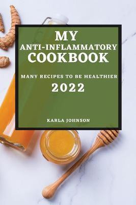 My Anti-Inflammatory Cookbook 2022(English, Paperback, Johnson Karla)