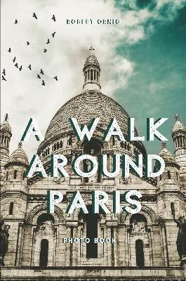 A walk around Paris(English, Paperback, Ornig Robert)