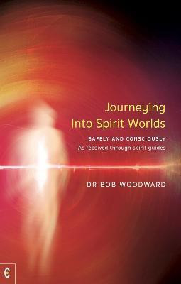 Journeying Into Spirit Worlds(English, Paperback, Woodward Bob)