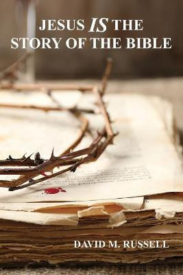 Jesus IS the Story of the Bible(English, Paperback, Russell David M)