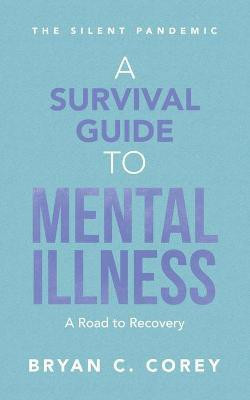 A Survival Guide to Mental Illness(English, Paperback, Corey Bryan C)