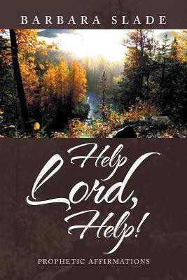 Help Lord, Help!(English, Paperback, Slade Barbara Lyons)