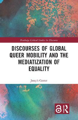 Discourses of Global Queer Mobility and the Mediatization of Equality(English, Hardcover, Comer Joseph)