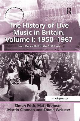 The History of Live Music in Britain, Volume I: 1950-1967(English, Paperback, Frith Simon)