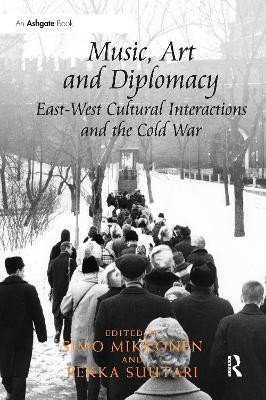 Music, Art and Diplomacy: East-West Cultural Interactions and the Cold War(English, Paperback, unknown)