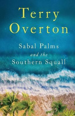 Sabal Palms and the Southern Squall(English, Paperback, Overton Terry)