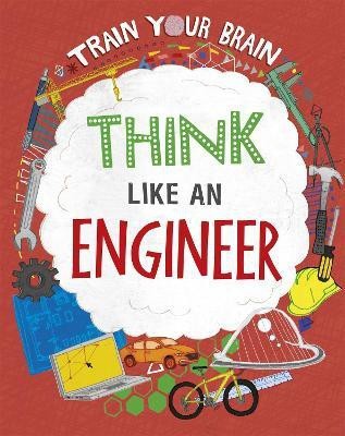 Train Your Brain: Think Like an Engineer(English, Hardcover, Woolf Alex)