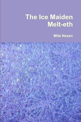 The Ice Maiden Melt-Eth(English, Paperback, Hasan Mila)