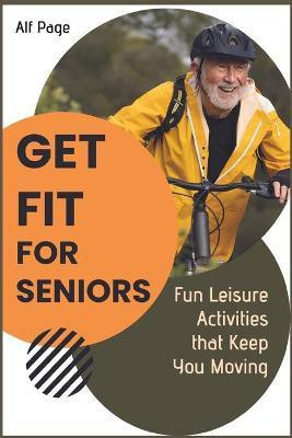 Get Fit for Seniors(English, Paperback, Page Alf)