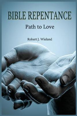 Bible Repentance(English, Paperback, Wieland Robert J)