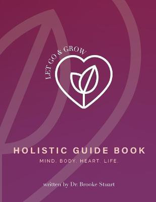 Let Go & Grow Holistic Guide Book(English, Paperback, Stuart Brooke Dr.)