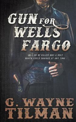Gun for Wells Fargo(English, Paperback, Tilman G Wayne)