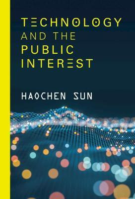 Technology and the Public Interest(English, Hardcover, Sun Haochen)