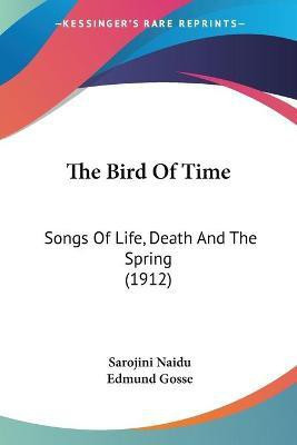 The Bird Of Time(English, Paperback, Naidu Sarojini)