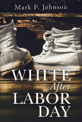 White After Labor Day(English, Paperback, Johnson Mark F.)